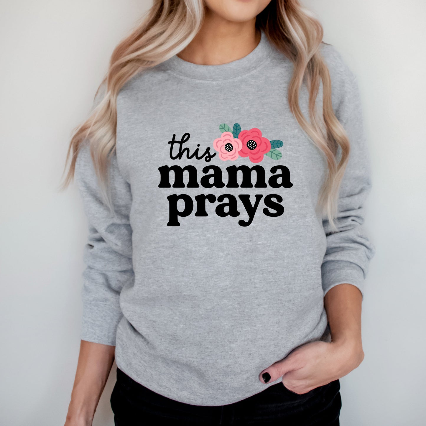 This Mama Prays Flowers | Sweatshirt