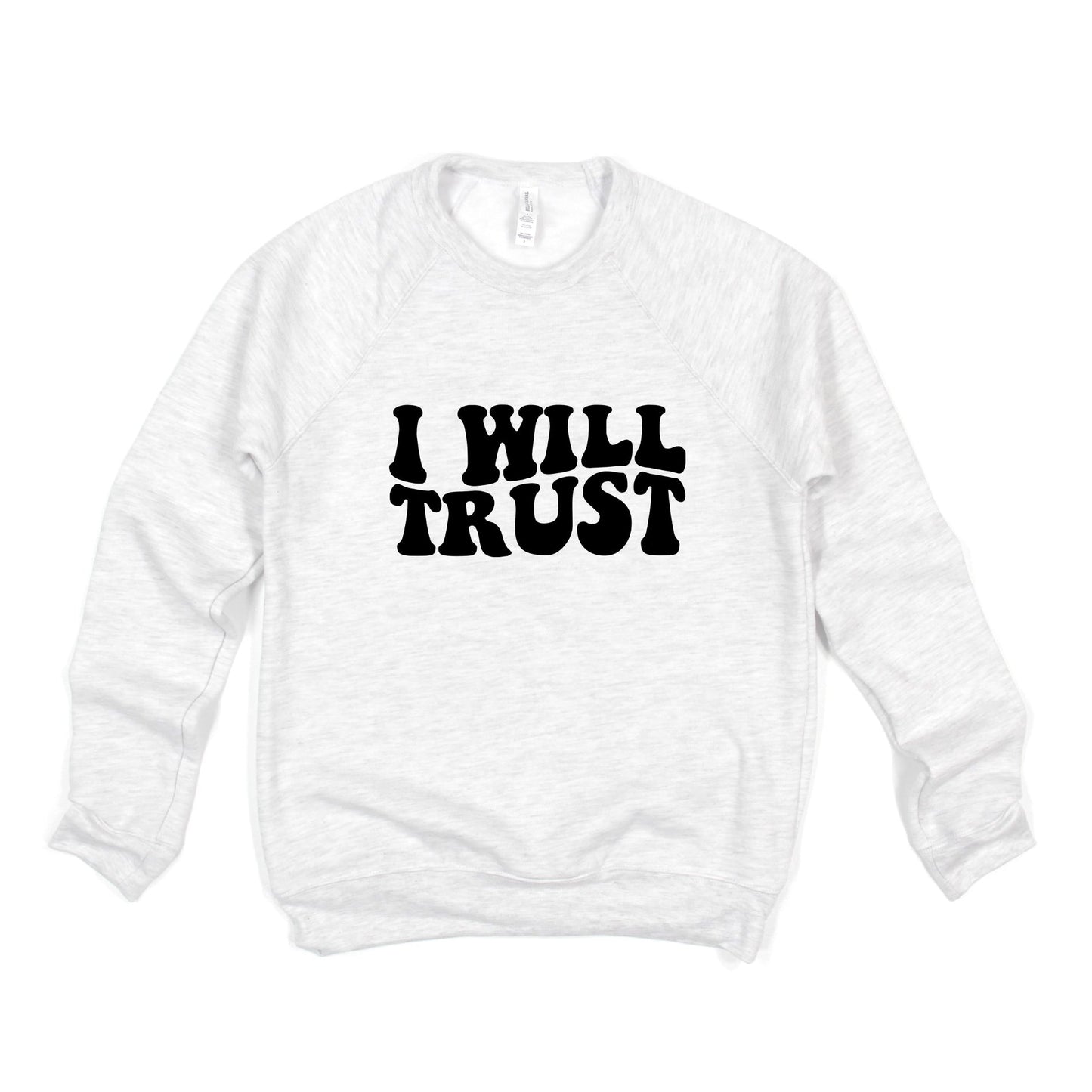 I Will Trust | Bella Canvas Premium Sweatshirt