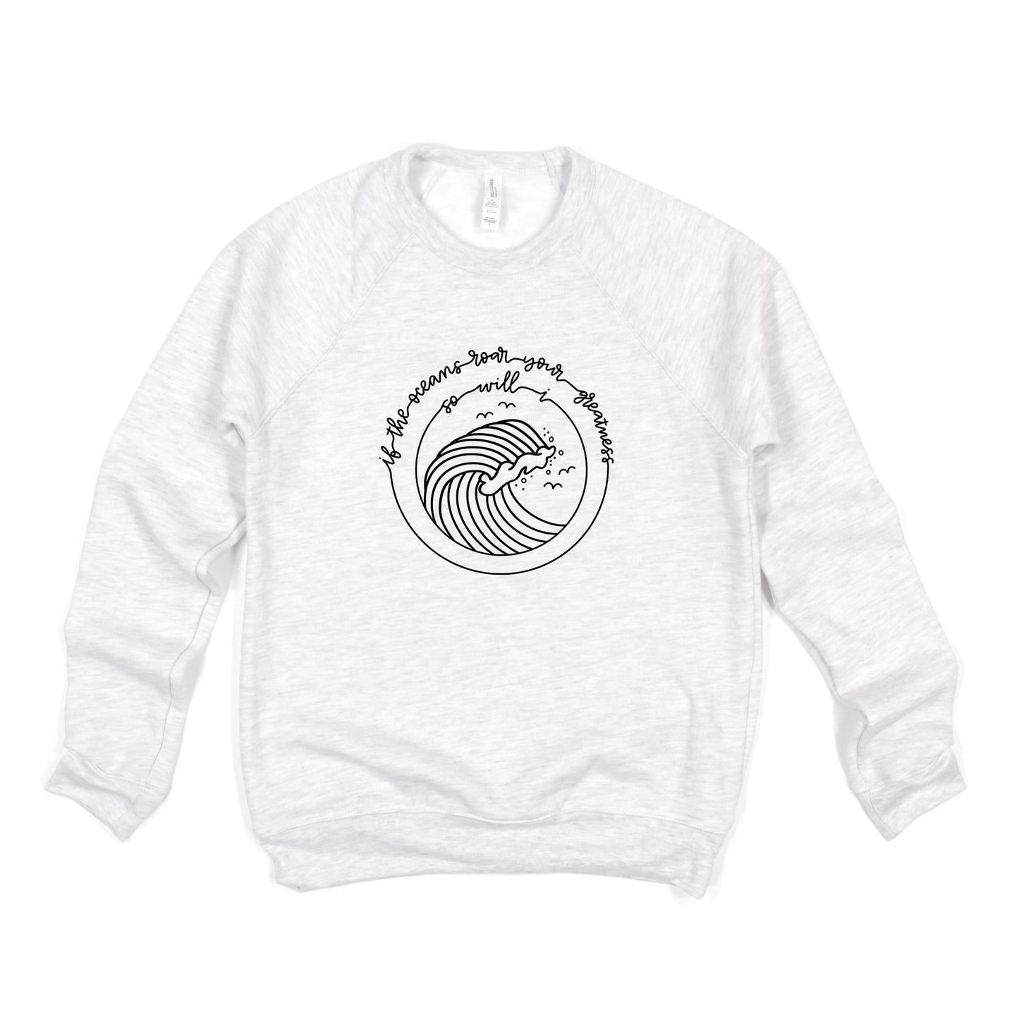 If The Oceans Roar | Bella Canvas Premium Sweatshirt