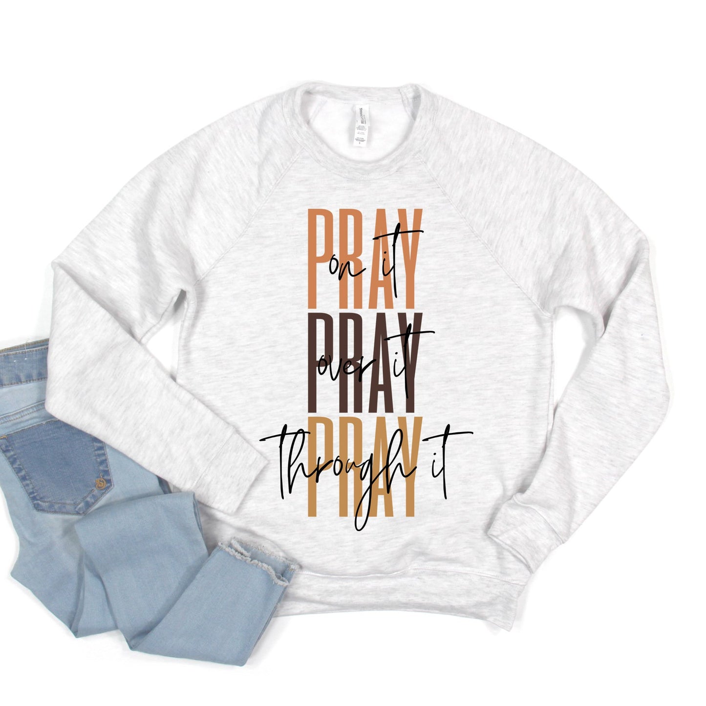 Pray Over It Cursive | Bella Canvas Sweatshirt