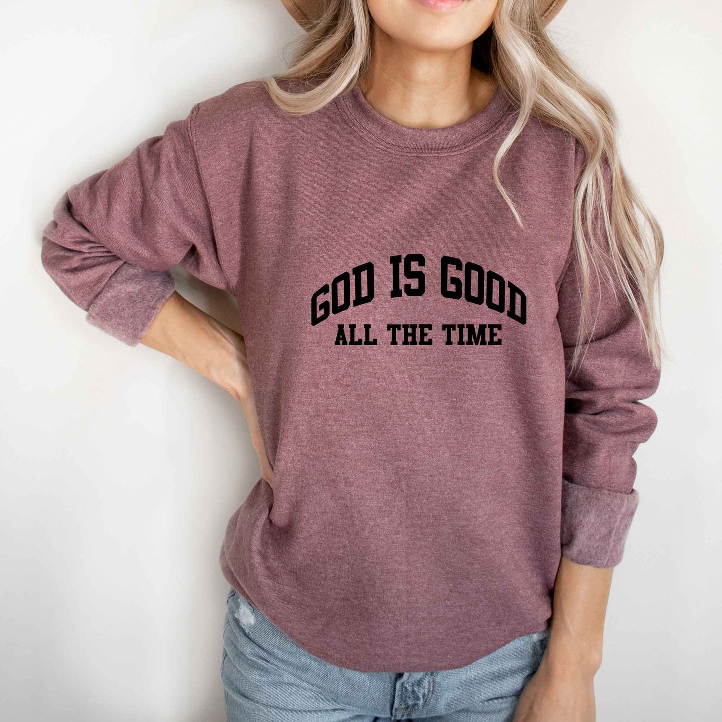 God Is Good All The Time | Sweatshirt