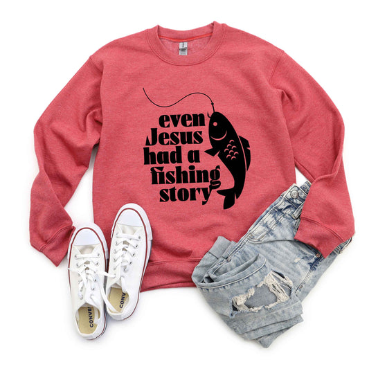 Even Jesus Had A Fishing Story | Sweatshirt