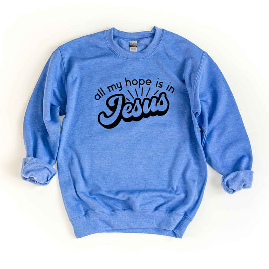 All My Hope Is In Jesus | Sweatshirt