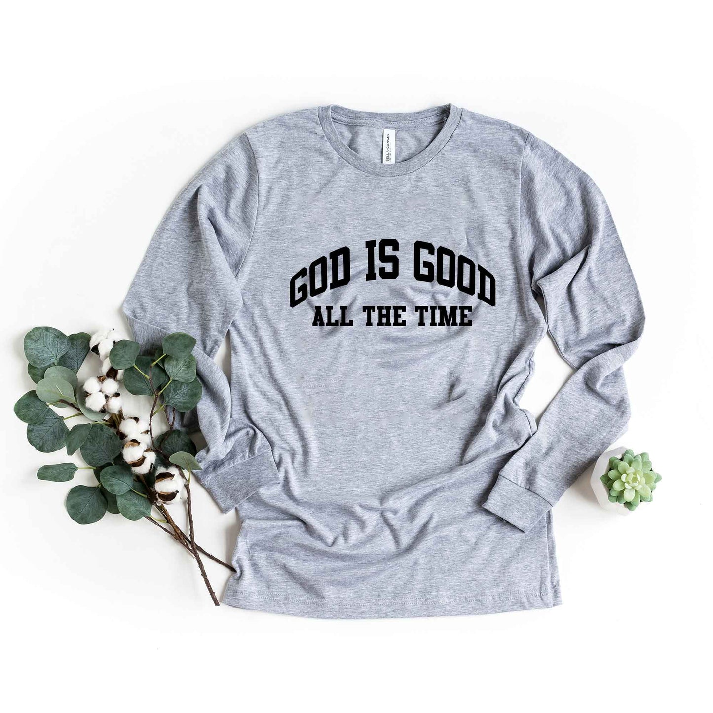 God Is Good All The Time | Long Sleeve Crew Neck