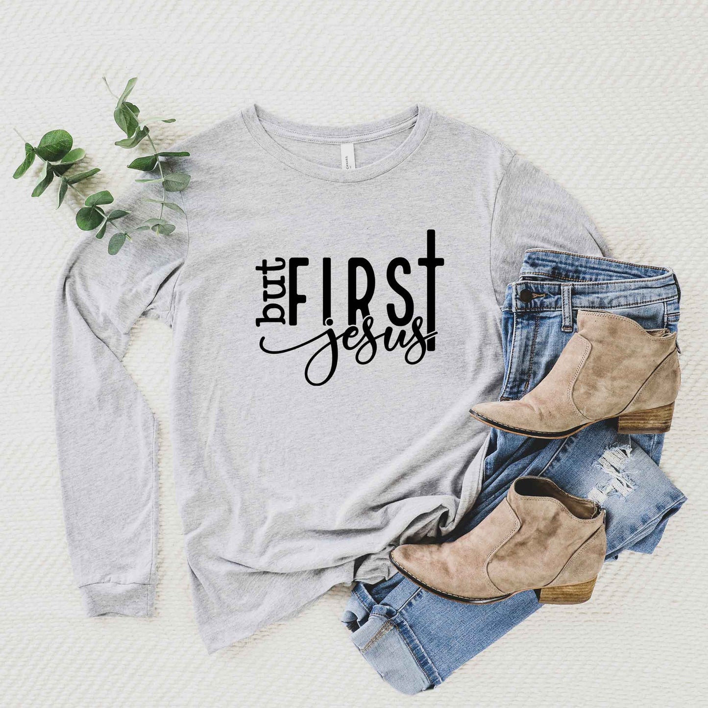 But First Jesus | Long Sleeve Crew Neck