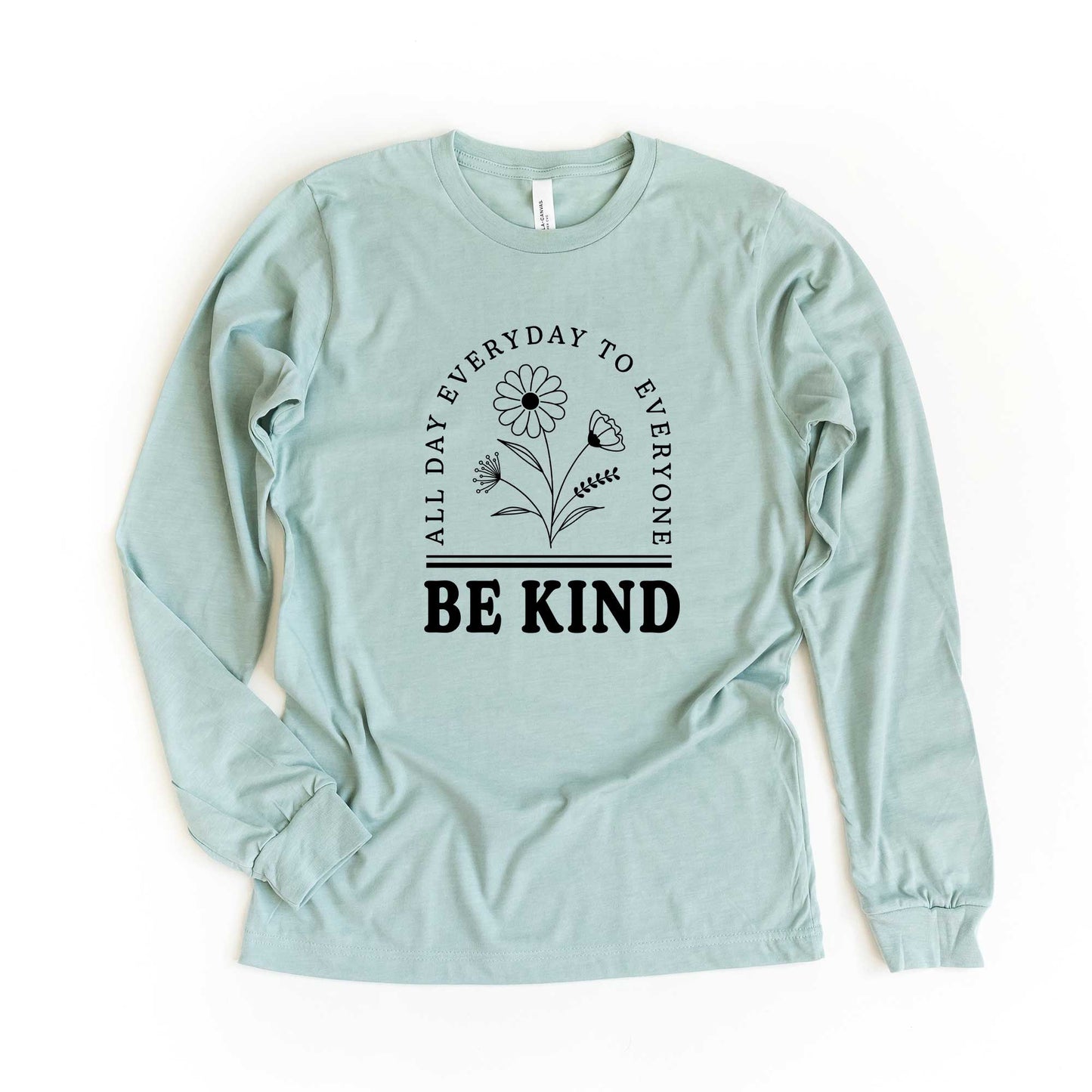 Be Kind All Day Everyday | Long Sleeve Crew Neck