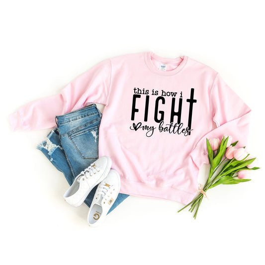 How I Fight My Battles | Sweatshirt