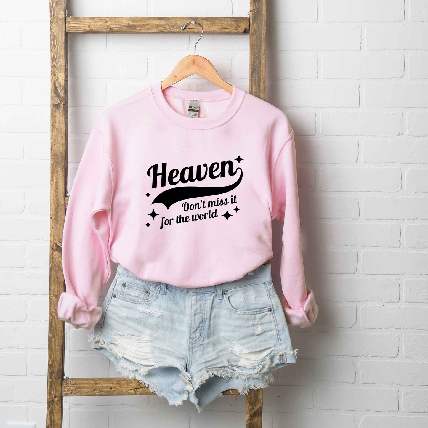 Don't Miss Heaven | Sweatshirt