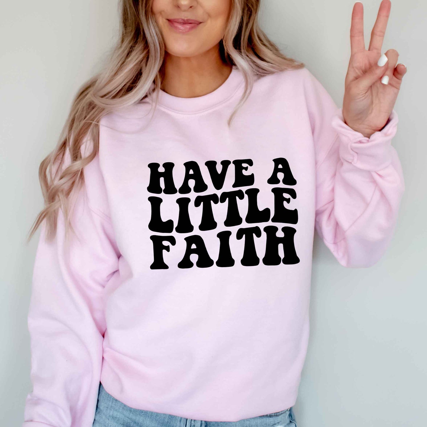 Have A Little Faith | Sweatshirt