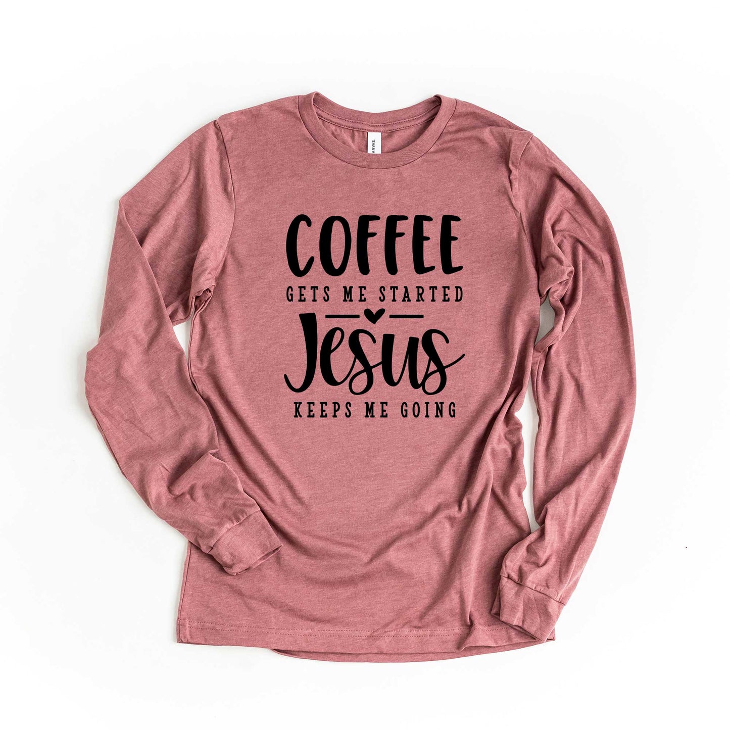 Coffee Gets Me Started | Long Sleeve Crew Neck