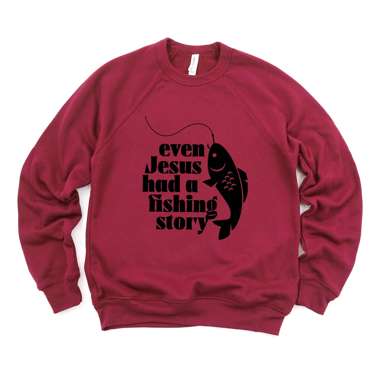 Even Jesus Had A Fishing Story |  Bella Canvas Premium Sweatshirt