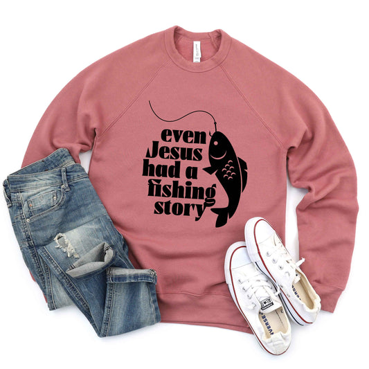 Even Jesus Had A Fishing Story |  Bella Canvas Premium Sweatshirt