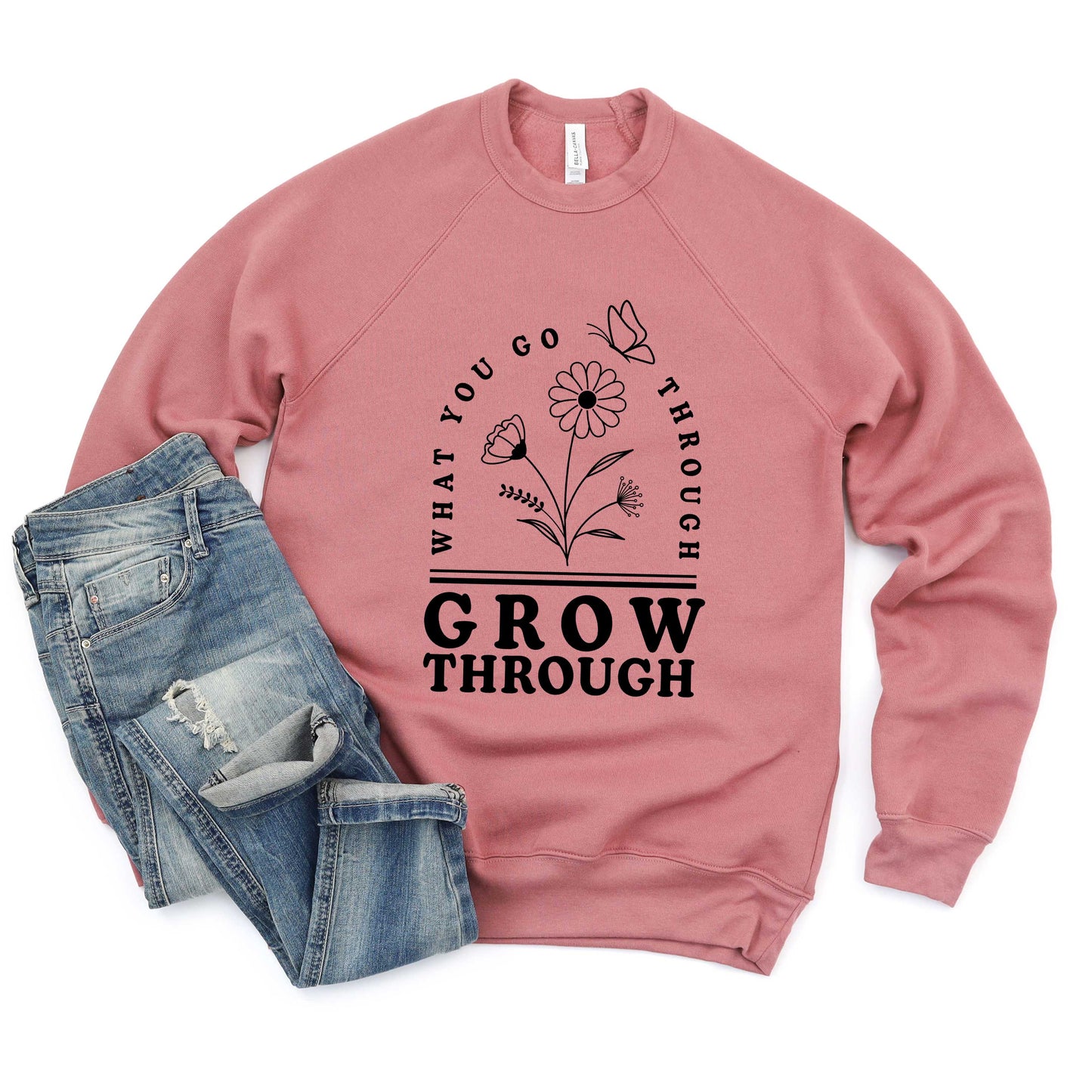 Go Through What You Grow Through Flowers | Bella Canvas Premium Sweatshirt