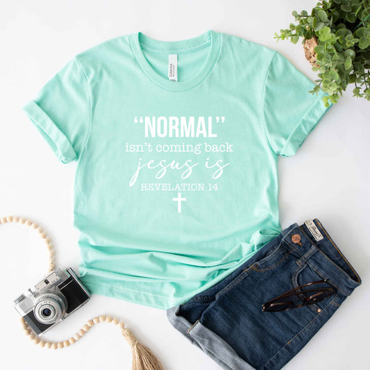 Normal Isn't Coming Back Jesus Is | Short Sleeve Crew Neck