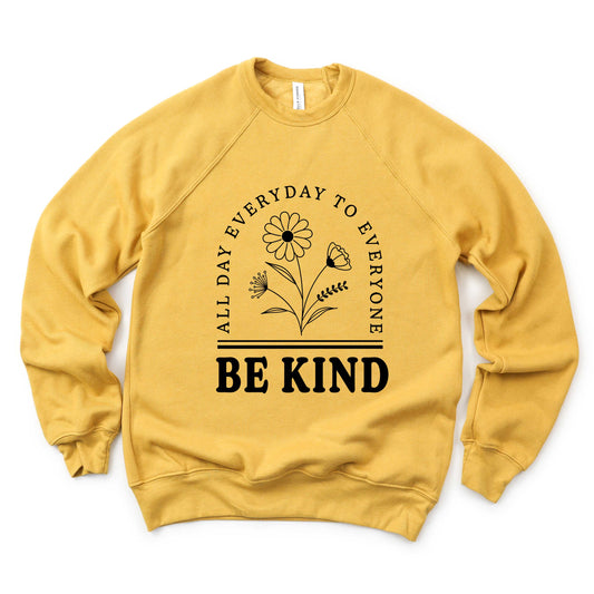 Be Kind All Day Everyday | Bella Canvas Premium Sweatshirt