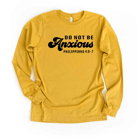 Do Not Be Anxious | Long Sleeve Crew Neck