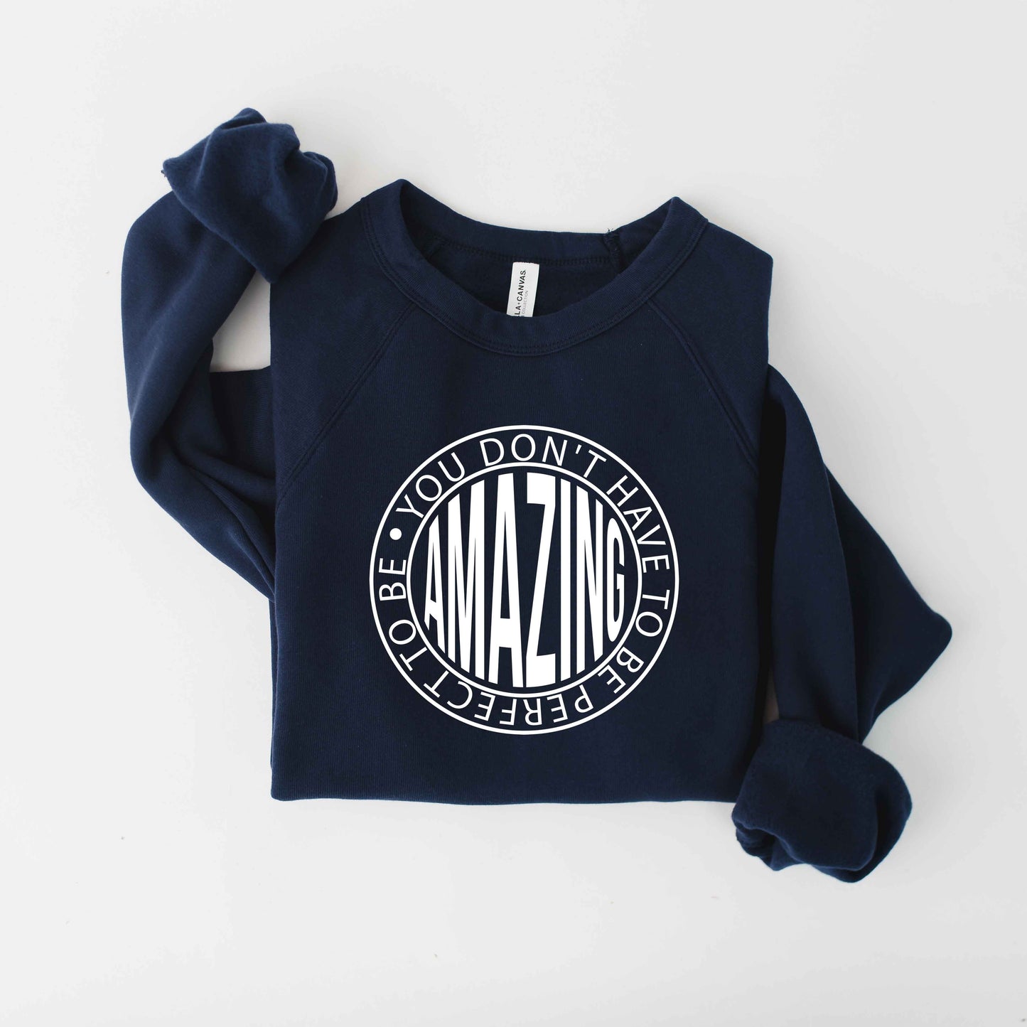 Don't Have To Be Perfect | Bella Canvas Premium Sweatshirt