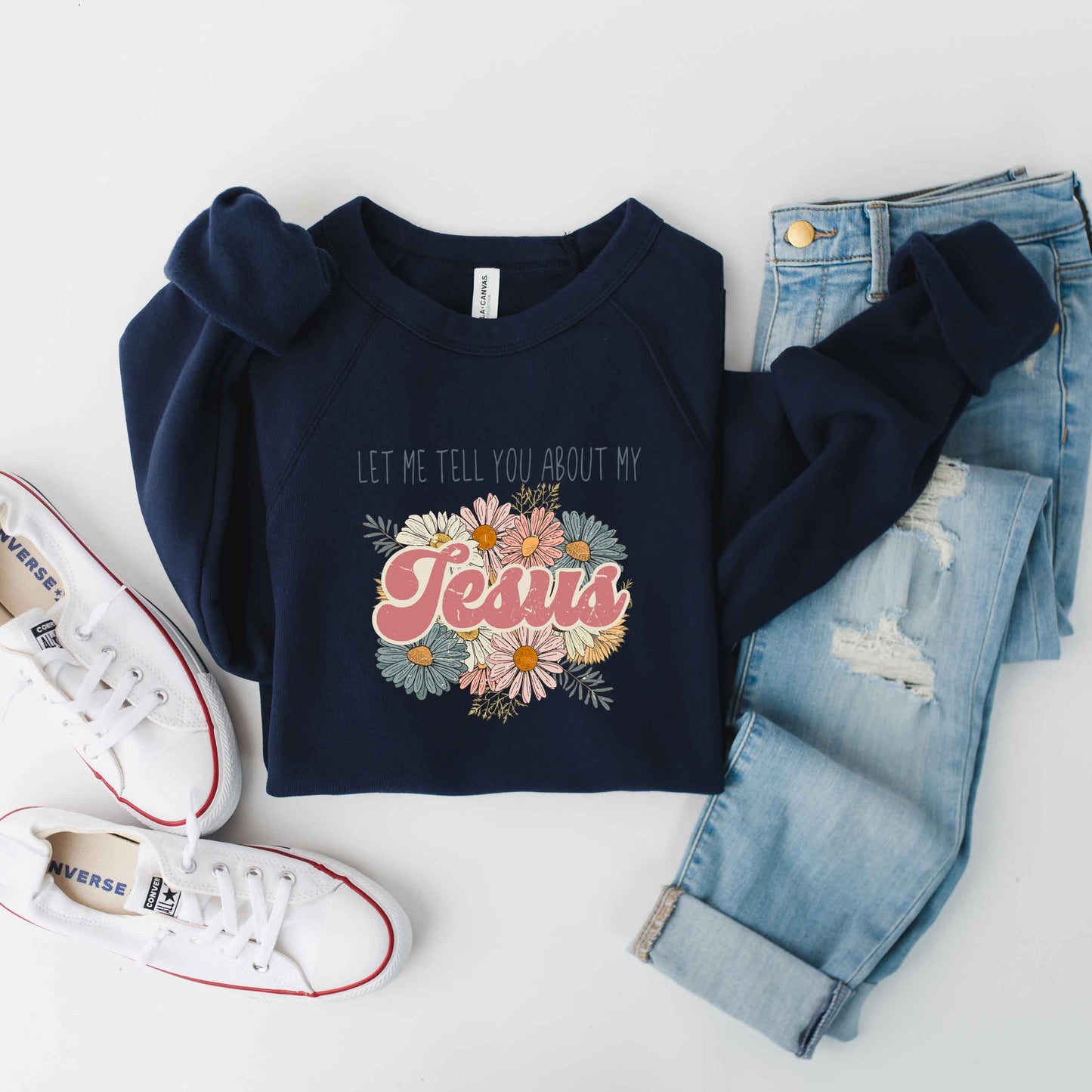 Let Me Tell You About Jesus Flowers | Bella Canvas Premium Sweatshirt