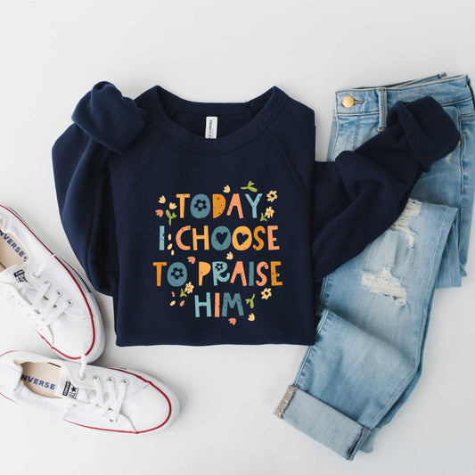 Choose To Praise Him Flowers | Bella Canvas Premium Sweatshirt