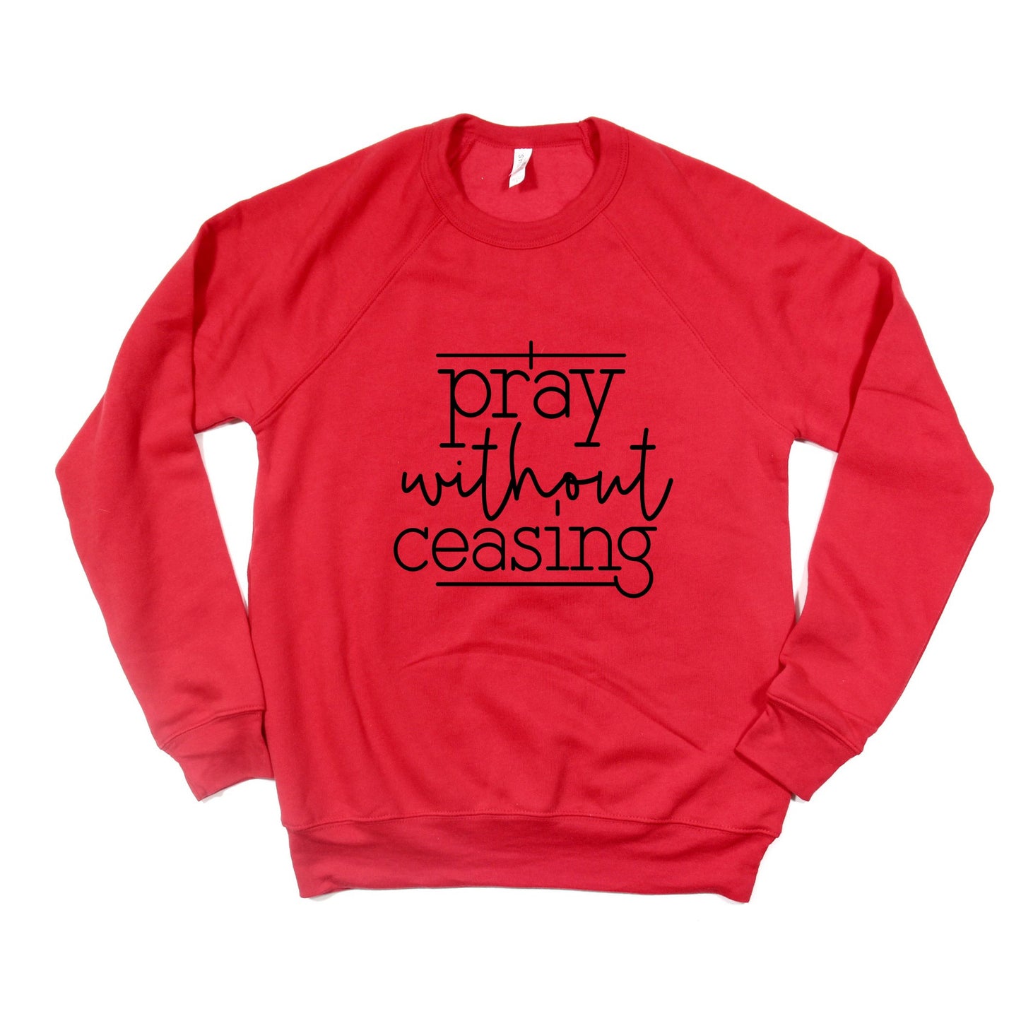 I Pray Without Ceasing | Bella Canvas Premium Sweatshirt