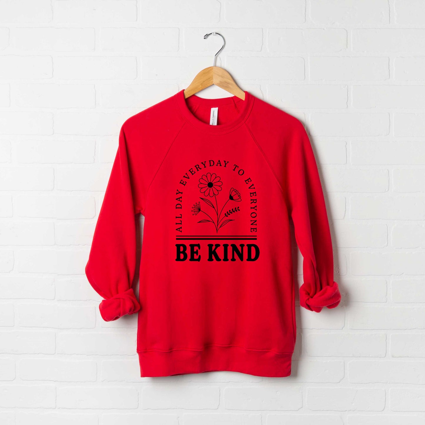 Be Kind All Day Everyday | Bella Canvas Premium Sweatshirt