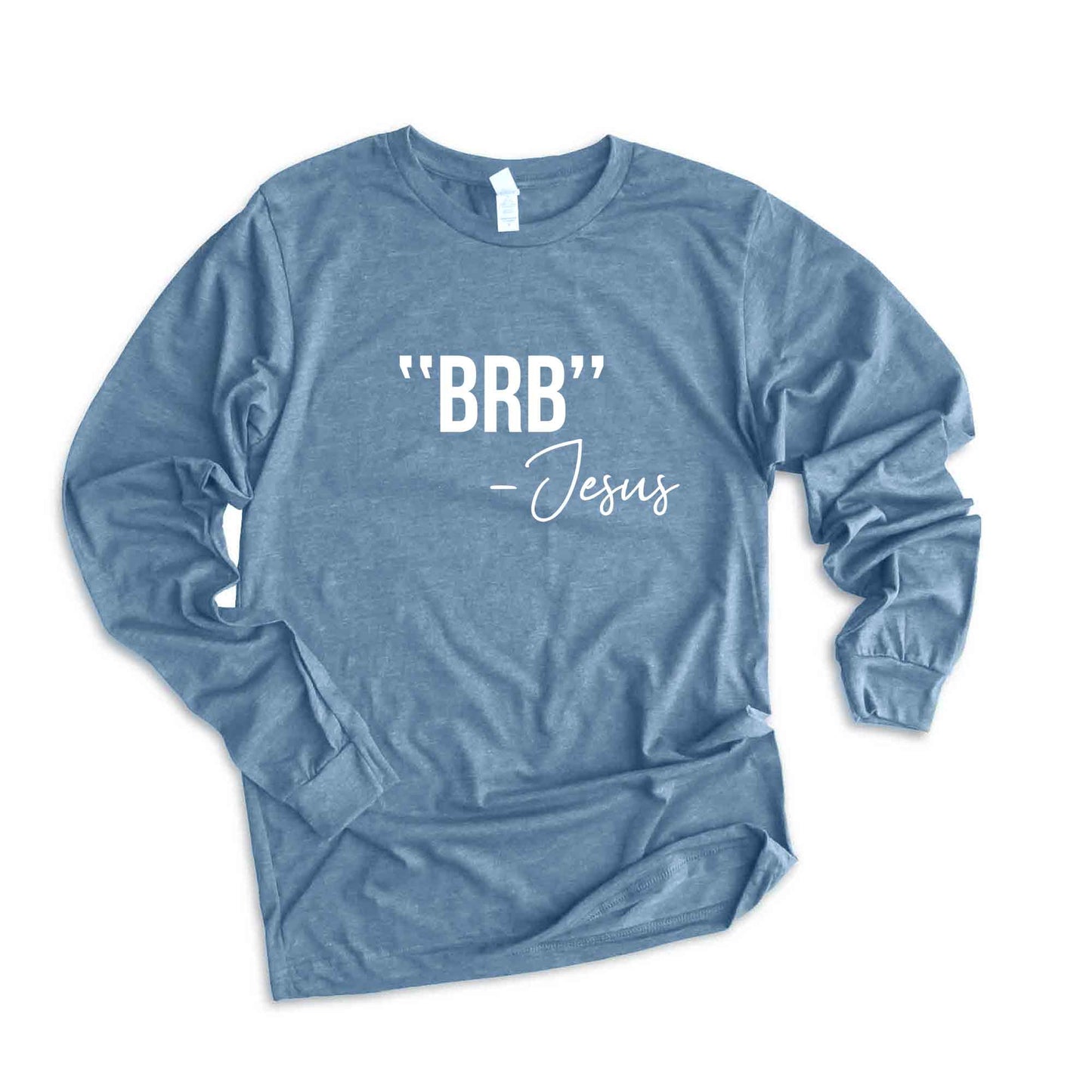 BRB Jesus | Long Sleeve Crew Neck