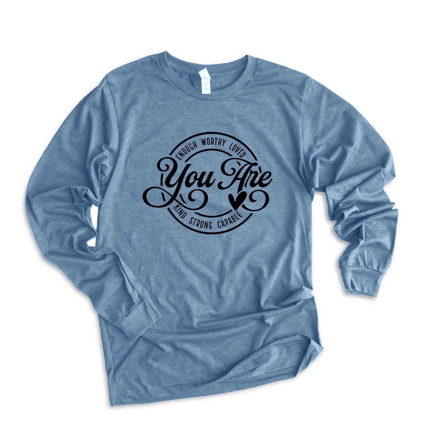 You Are, | Long Sleeve Crew Neck