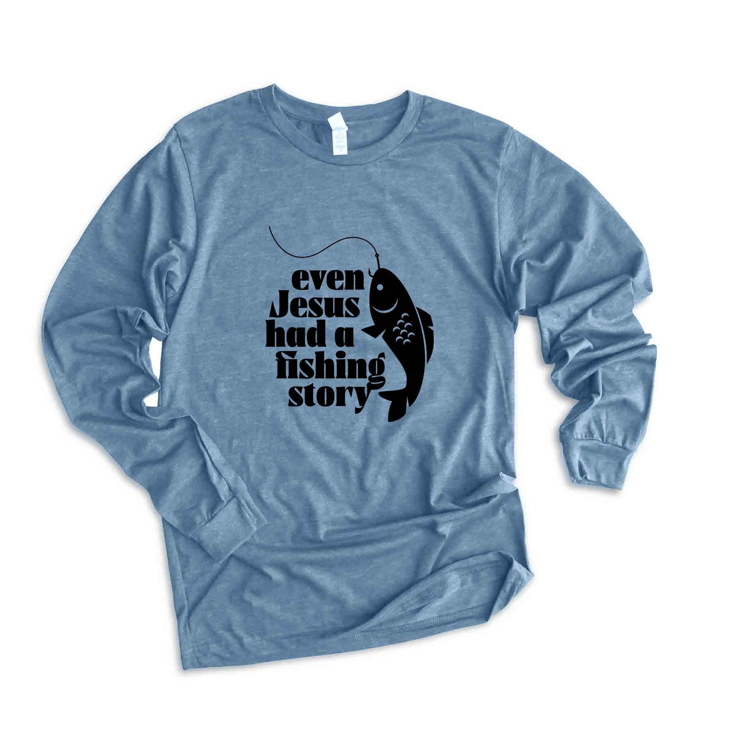 Even Jesus Had A Fishing Story | Long Sleeve Crew Neck