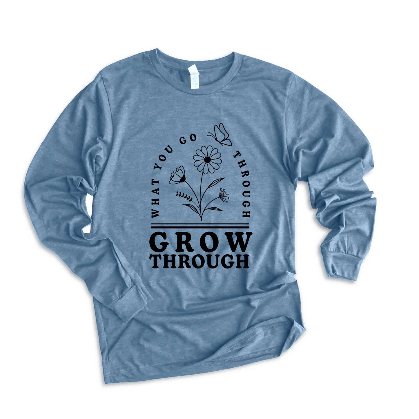 Grow Through What You Go Through Flowers | Long Sleeve Crew Neck