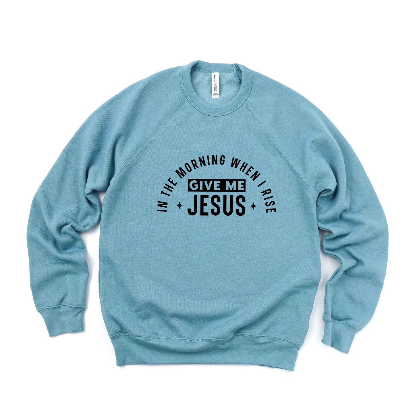 In The Morning When I Rise | Bella Canvas Premium Sweatshirt