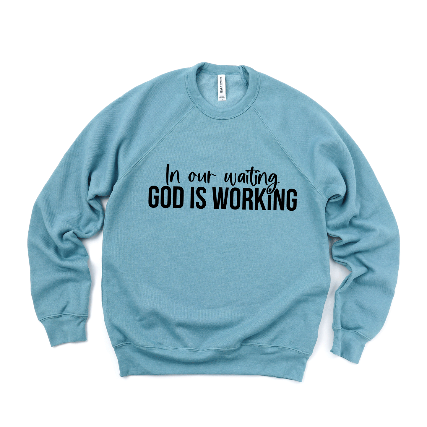 God Is Working | Bella Canvas Premium Sweatshirt