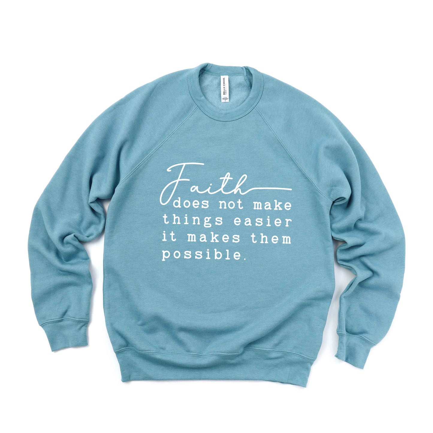 Faith Makes It Possible | Bella Canvas Premium Sweatshirt