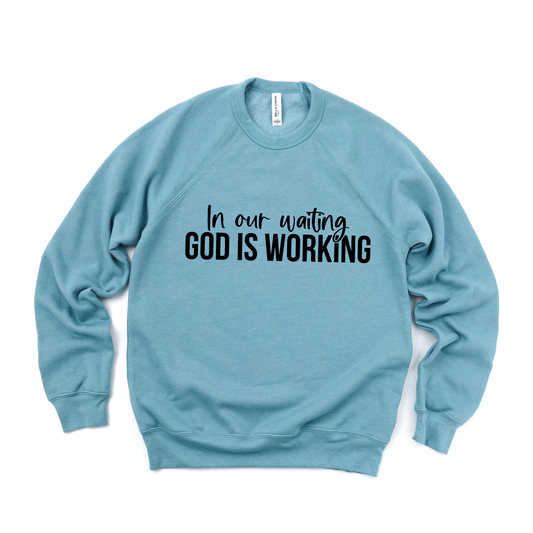 God Is Working | Bella Canvas Premium Sweatshirt