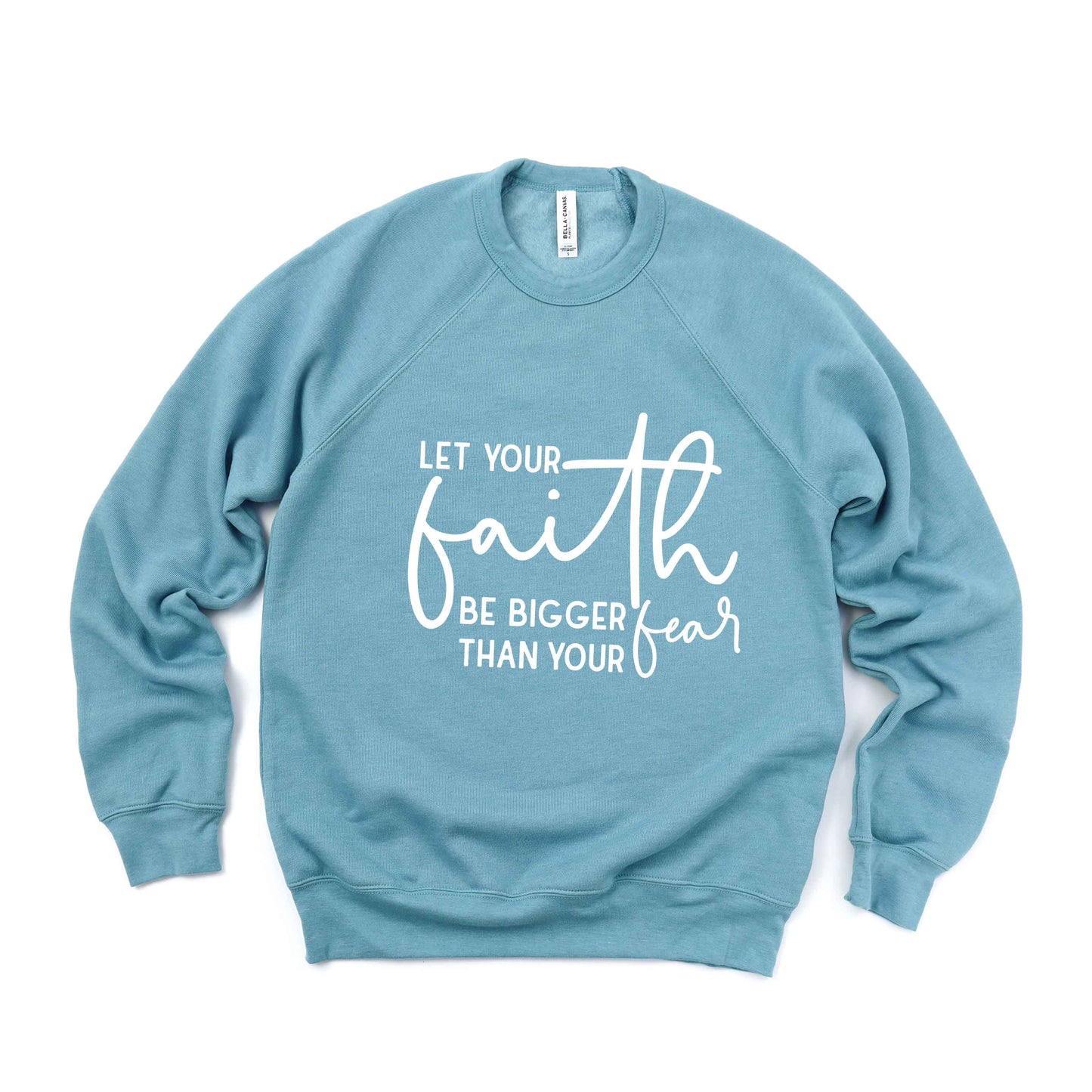 Faith Bigger Than Fear | Bella Canvas Premium Sweatshirt