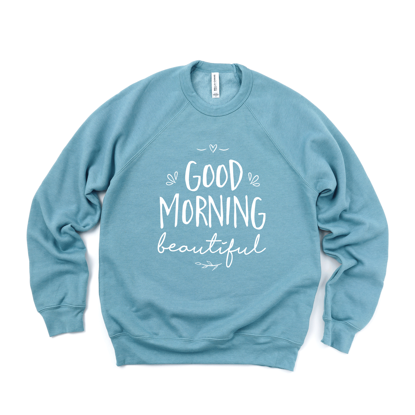 Good Morning Beautiful | Bella Canvas Premium Sweatshirt