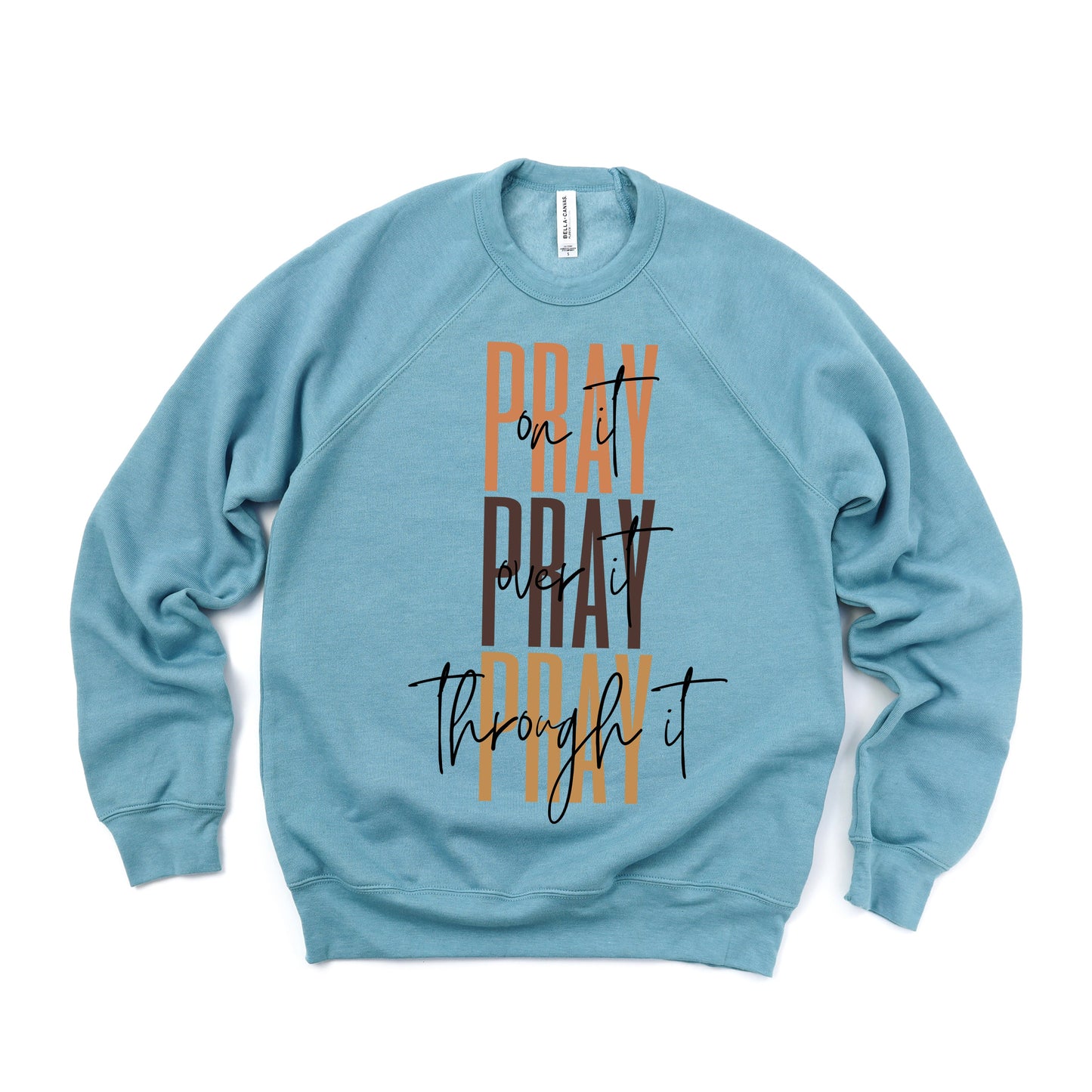 Pray Over It Cursive | Bella Canvas Sweatshirt