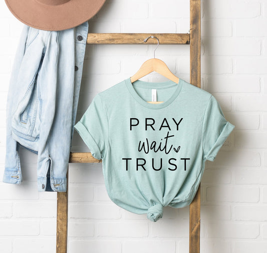 Pray Wait Trust Heart | Short Sleeve Crew Neck