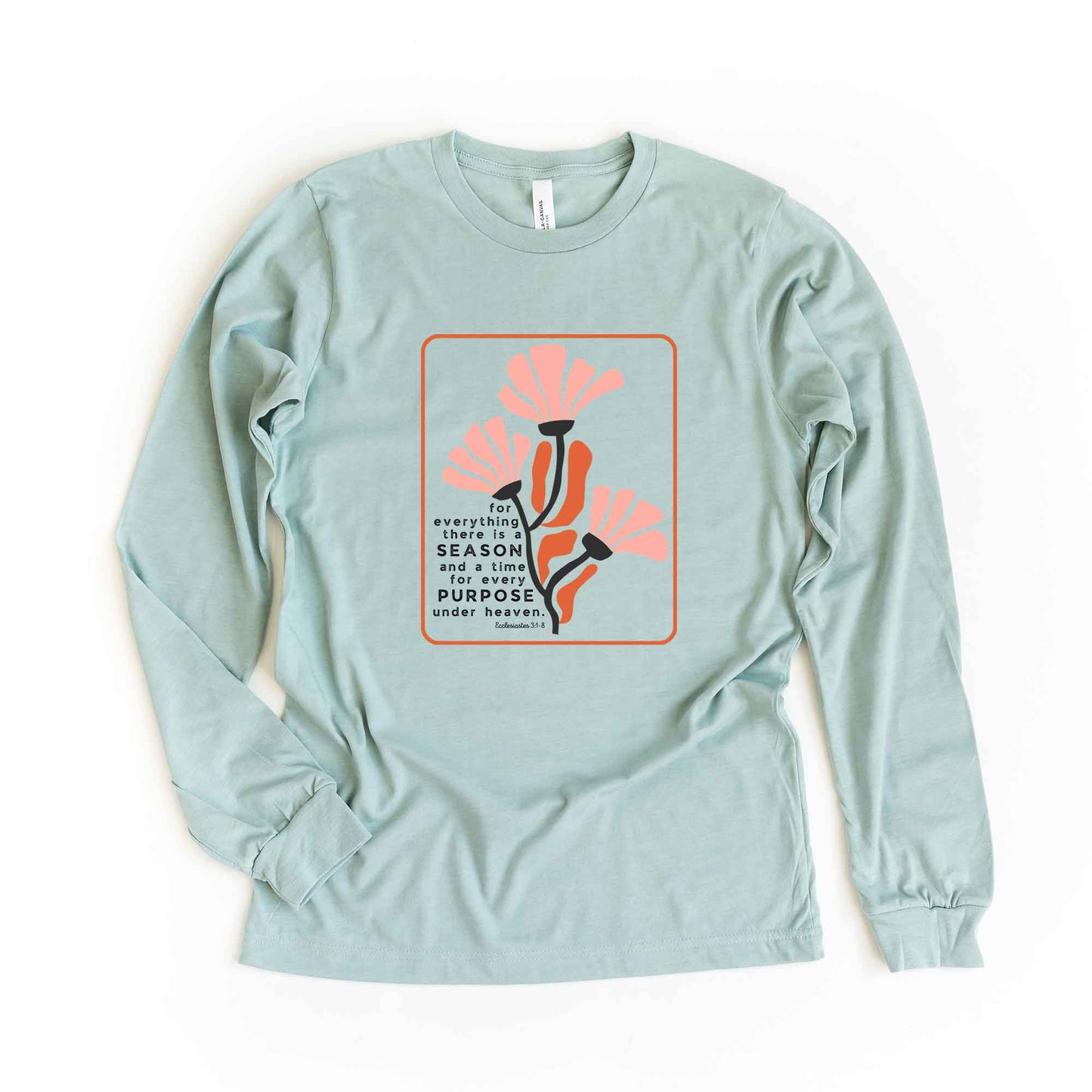 There Is A Season Flowers | Long Sleeve Crew Neck
