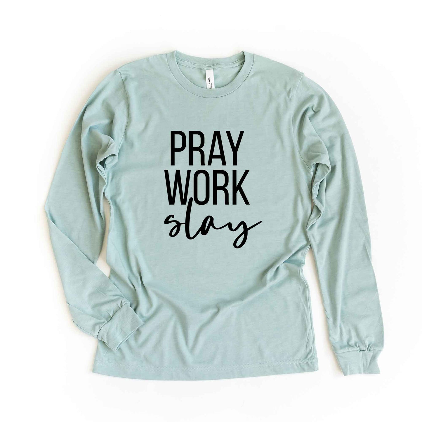 Pray Work Slay | Long Sleeve Crew Neck