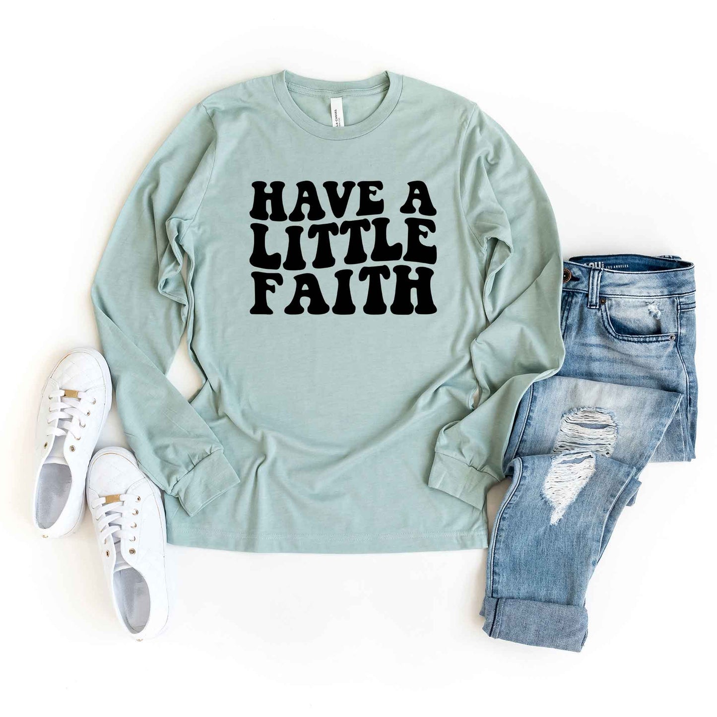 Have A Little Faith | Long Sleeve Crew Neck