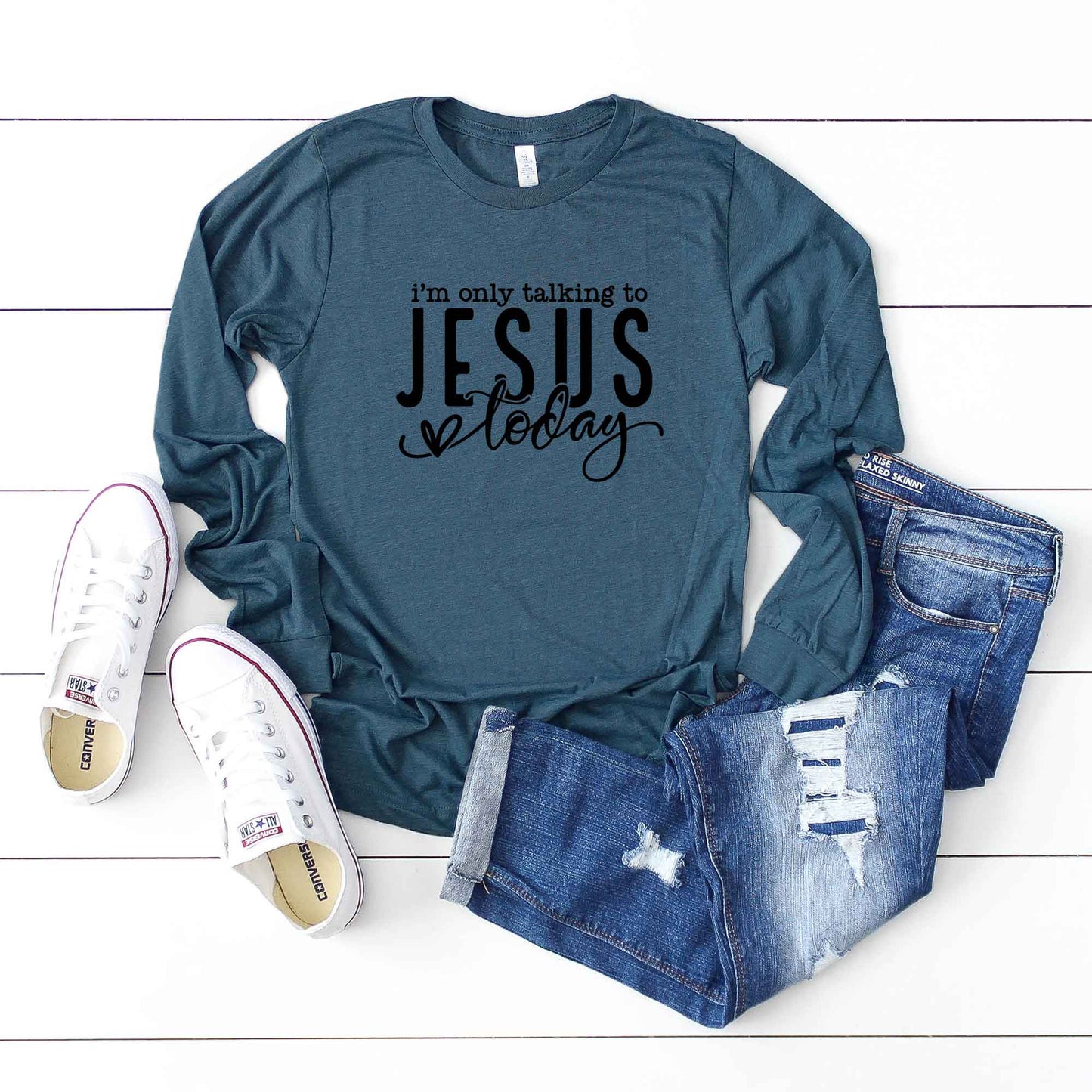 Only Talking To Jesus Today | Long Sleeve Crew Neck