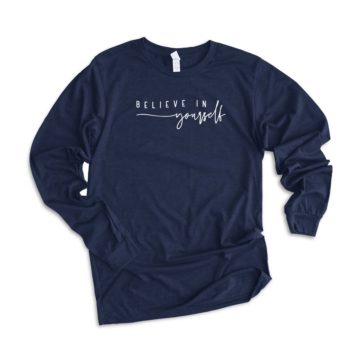 Believe In Yourself Cursive | Long Sleeve Crew Neck