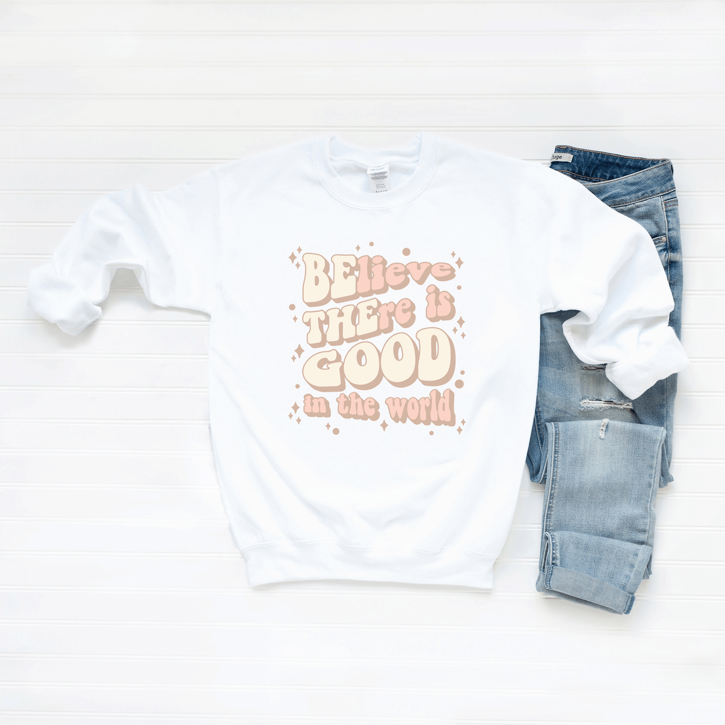 Be The Good In The World  | Sweatshirt