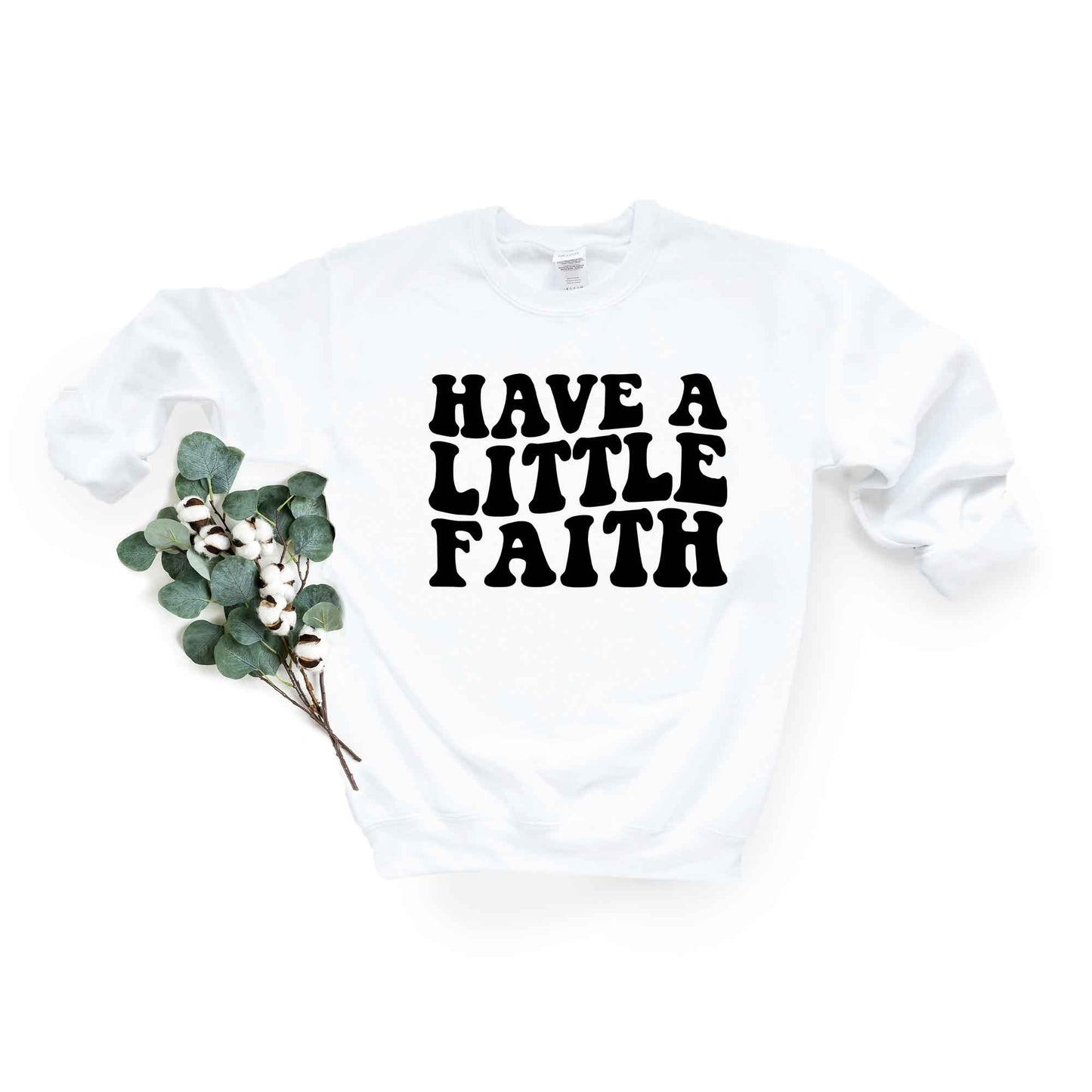 Have A Little Faith | Sweatshirt