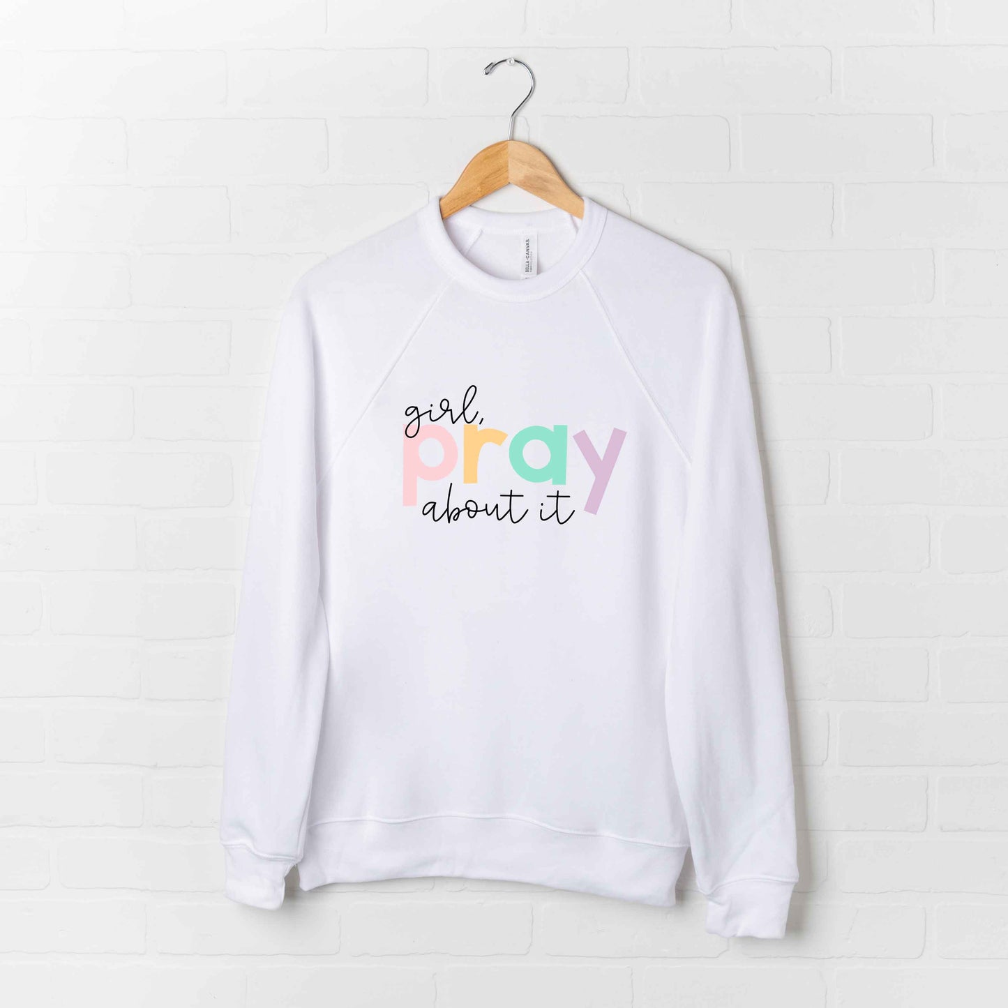 Girl Pray About It Colorful | Bella Canvas Premium Sweatshirt