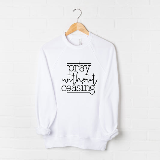 I Pray Without Ceasing | Bella Canvas Premium Sweatshirt