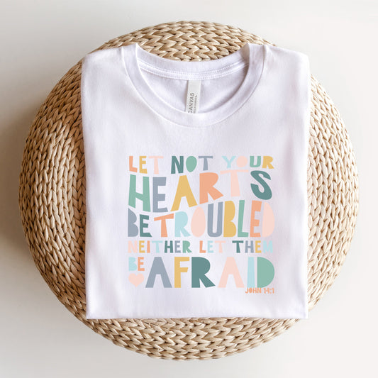 Let Not Your Hearts Be Troubled | Short Sleeve Crew Neck