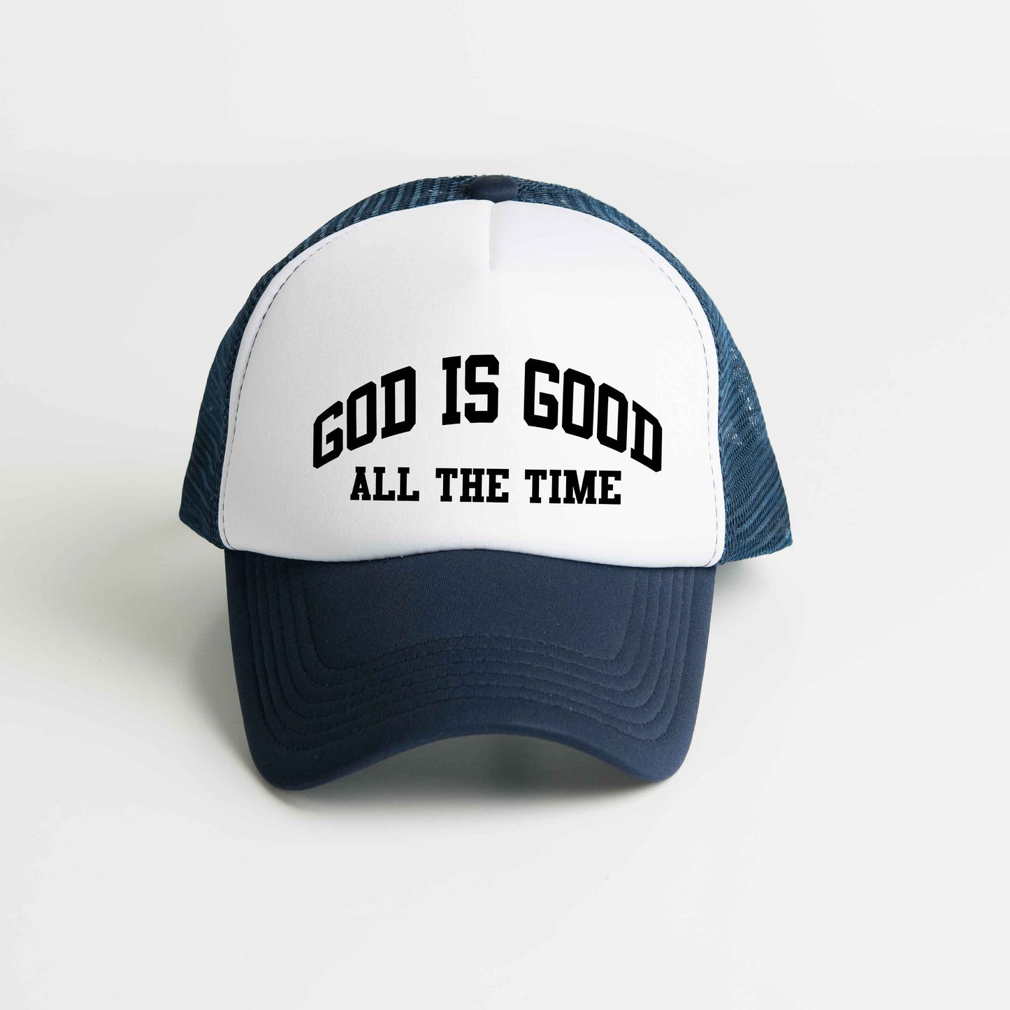 God Is Good All The Time | Foam Trucker Hat