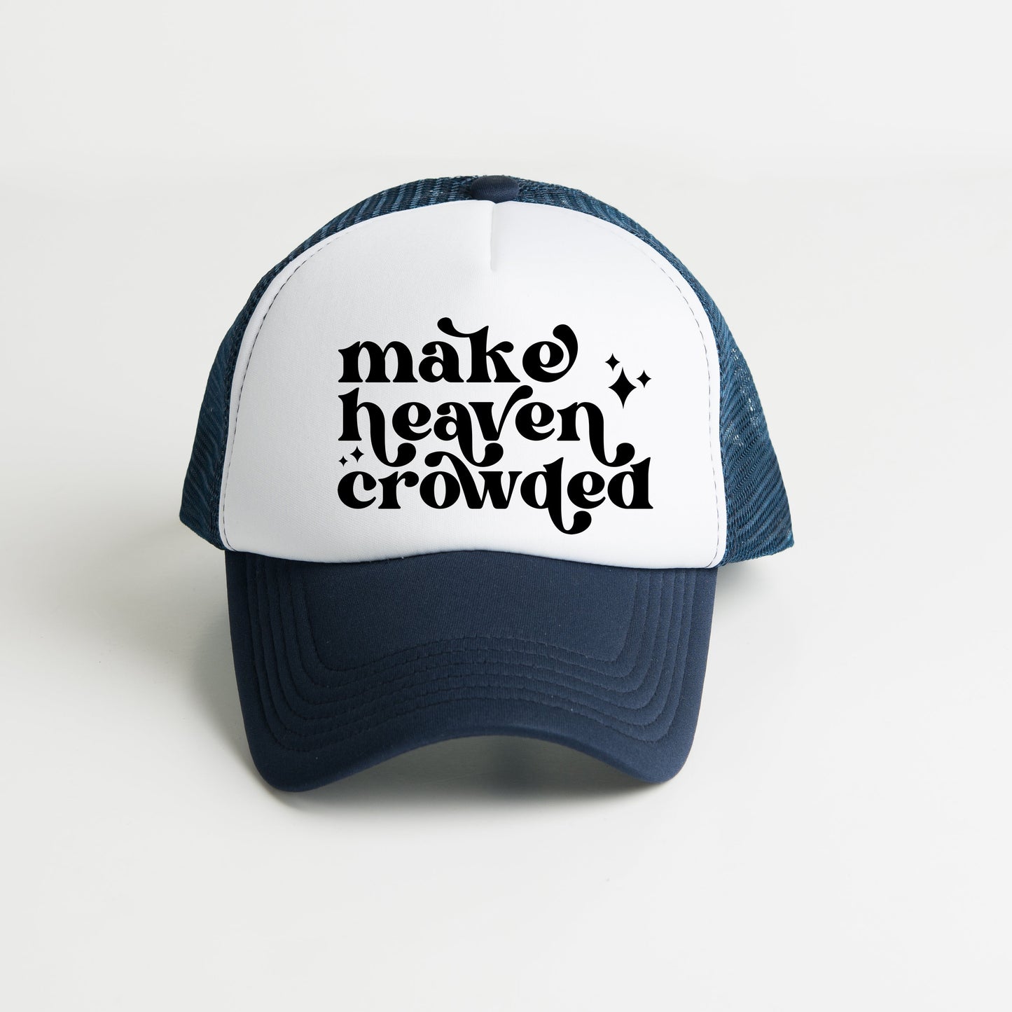 Make Heaven Crowded Stars | Foam Trucker Hat